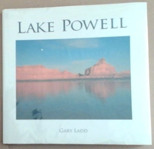 Lake Powell: A Photographic Essay of Glen Canyon National Recreation Area